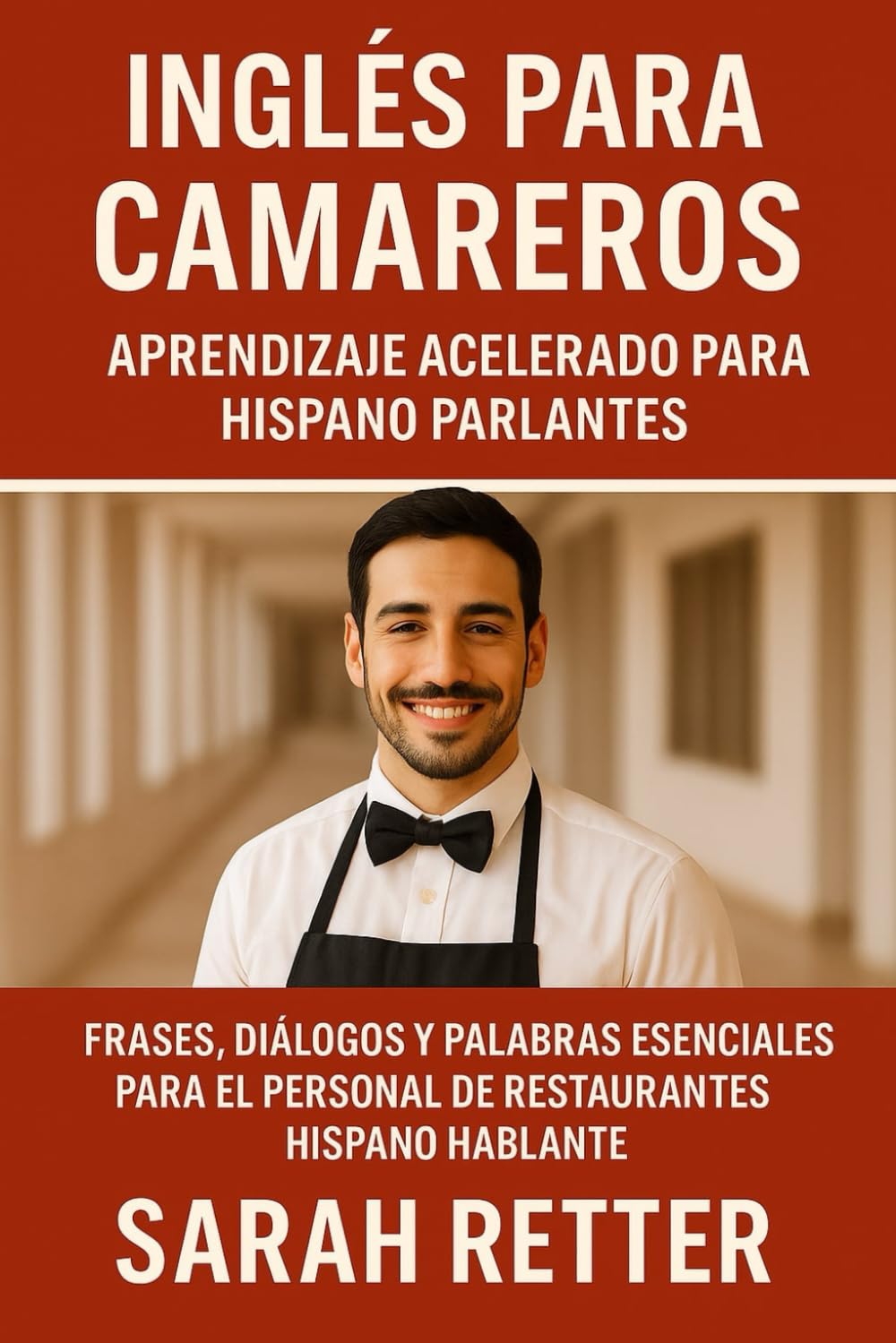 INGLÉS PARA CAMAREROS. Aprendizaje acelerado para hispano parlantes: Frases, diálogos y palabras esenciales para el personal de restaurantes hispano hablantes (INGLES PARA HISPANO PARLANTES.)