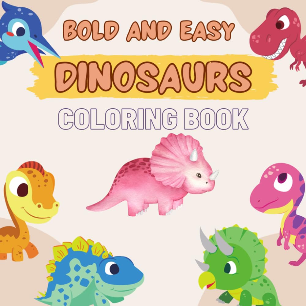 Bold And Easy Dinosaur Coloring Book: Simple and Fun Dinosaur Coloring Pages with Bold Designs for Kids and Beginners