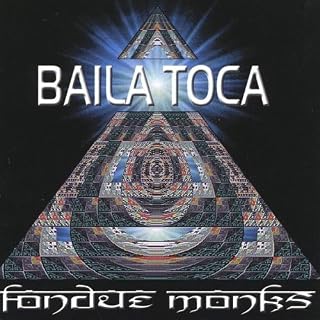 Baila Toca by Fondue Monks (2004-04-27)