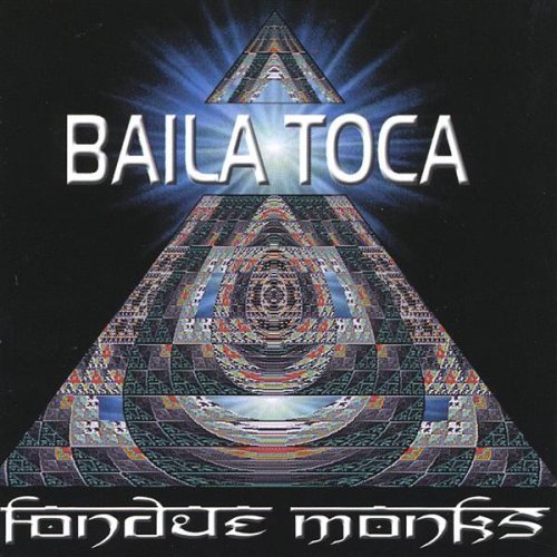 Baila Toca by Fondue Monks (2004-04-27)