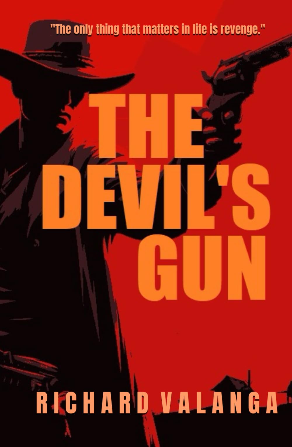 THE DEVIL'S GUN: "The only thing that matters in life is revenge."