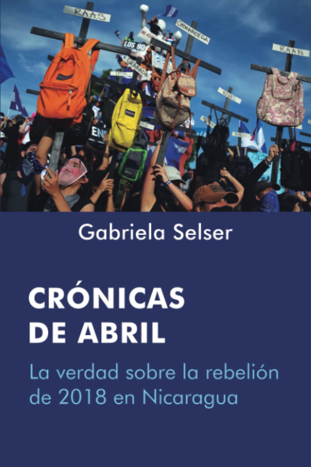 Crónicas de Abril: La verdad sobre la rebelión de 2018 en Nicaragua
