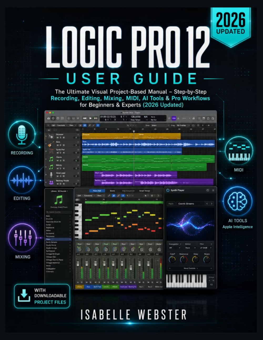 Logic Pro 12 User Guide: The Ultimate Visual Project-Based Manual – Step-by-Step Recording, Editing, Mixing, MIDI, AI Tools & Pro Workflows for ... (2026 Updated) (THE ILLUSTRATED GUIDE SERIES)