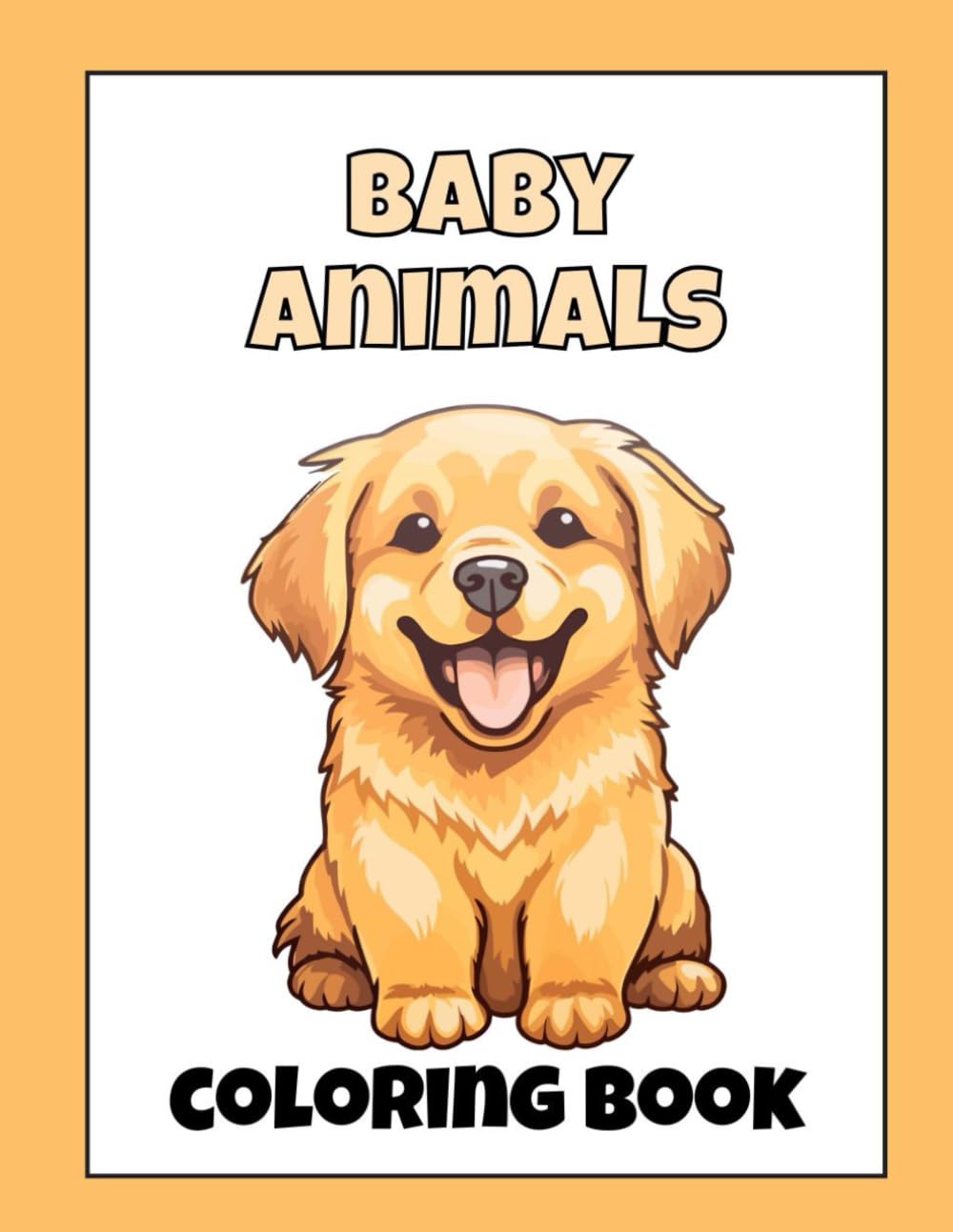 Baby Animals Coloring Book 50 pages: Cute and Easy Baby Animals Coloring Pages for Kids 3+