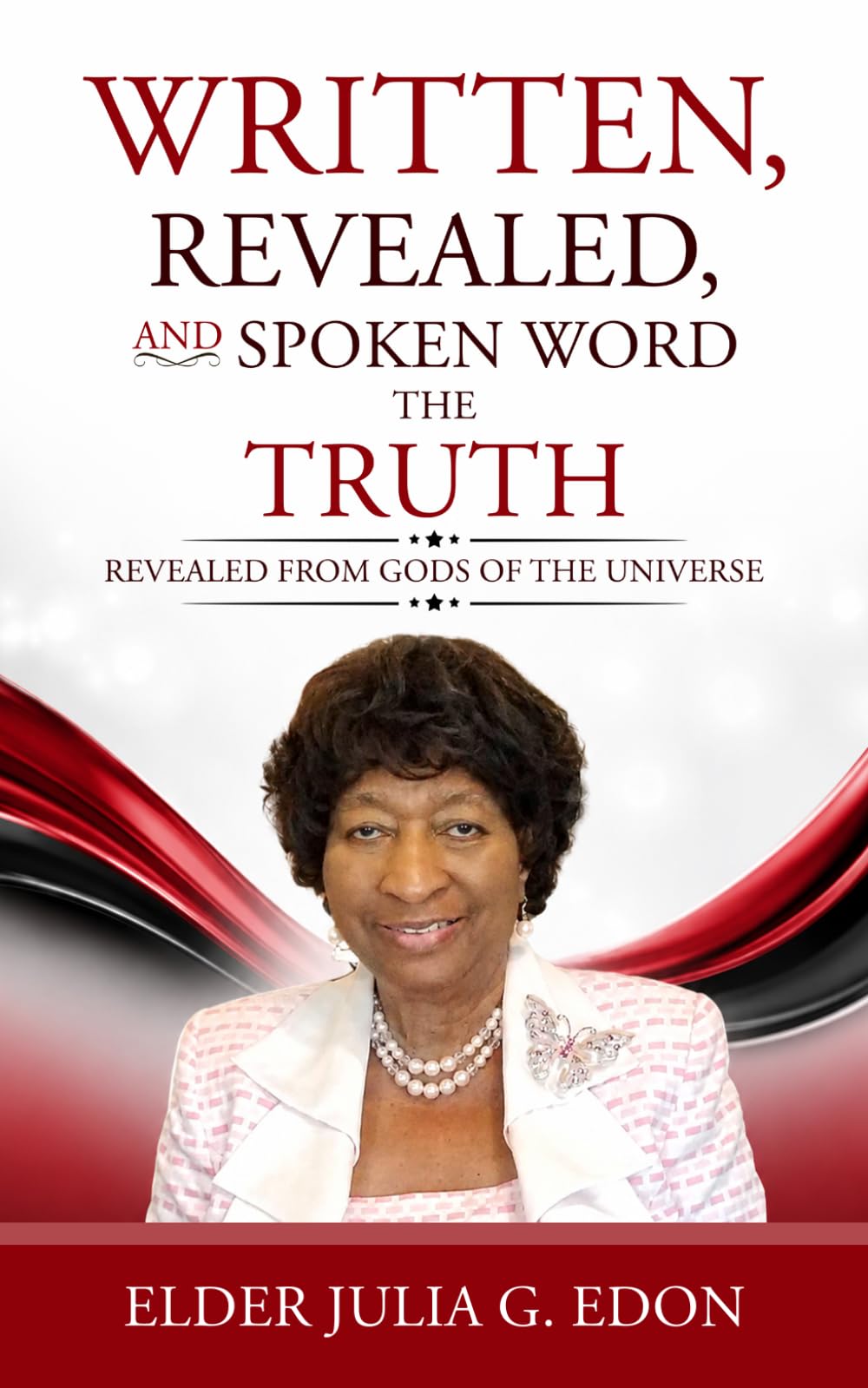 Written, Revealed, and Spoken Word the Truth: Revealed from Gods of the Universe