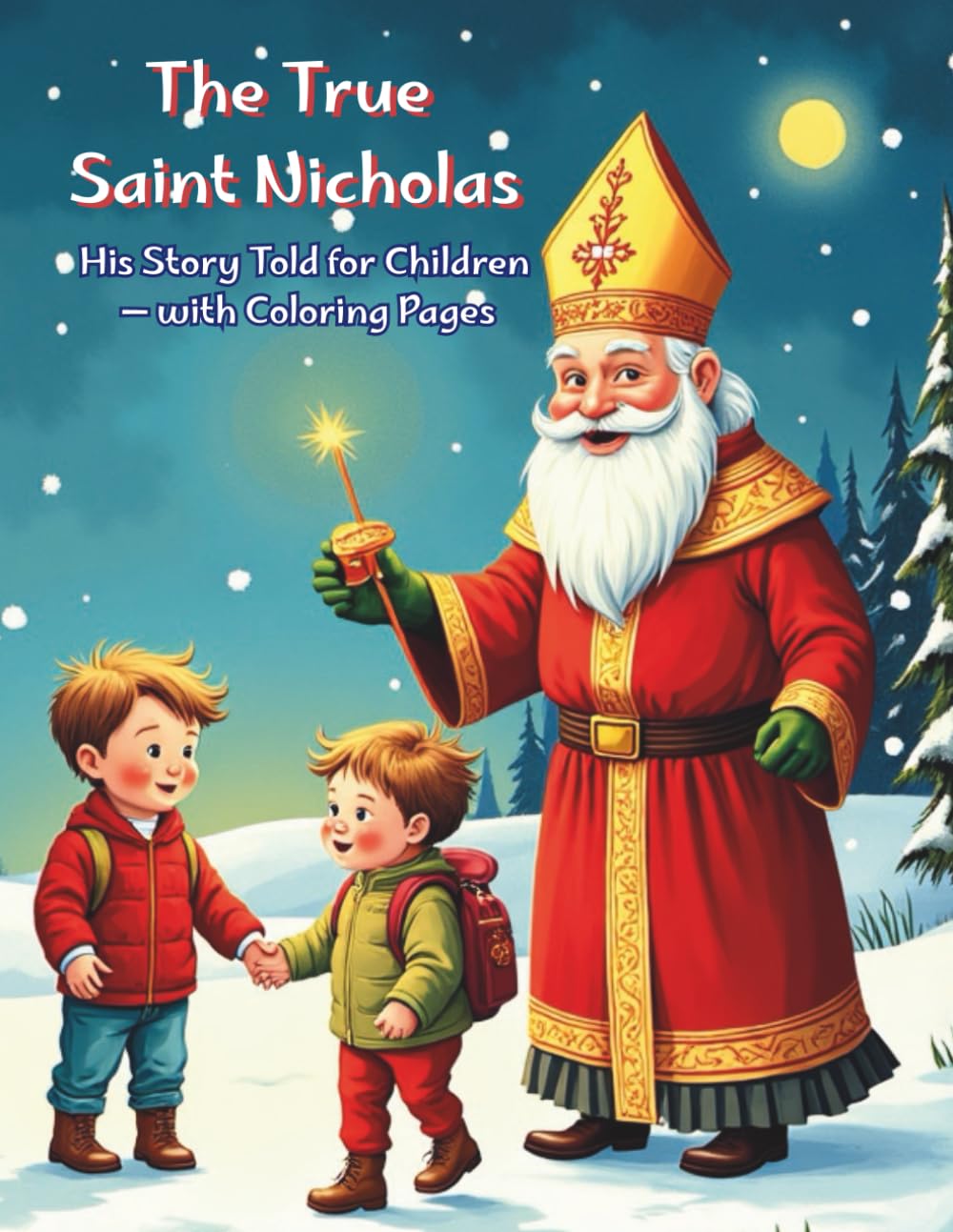 The True Saint Nicholas: A Coloring Book of His Life and Kindness (Christmas Coloring Stories)