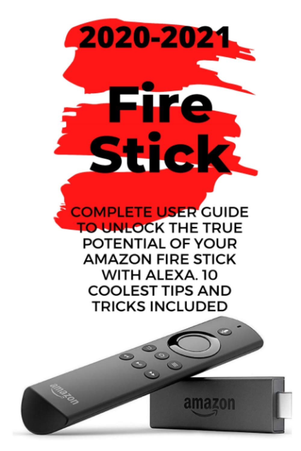 Buy Fire Stick 20202021 Complete User Guide to Unlock the True