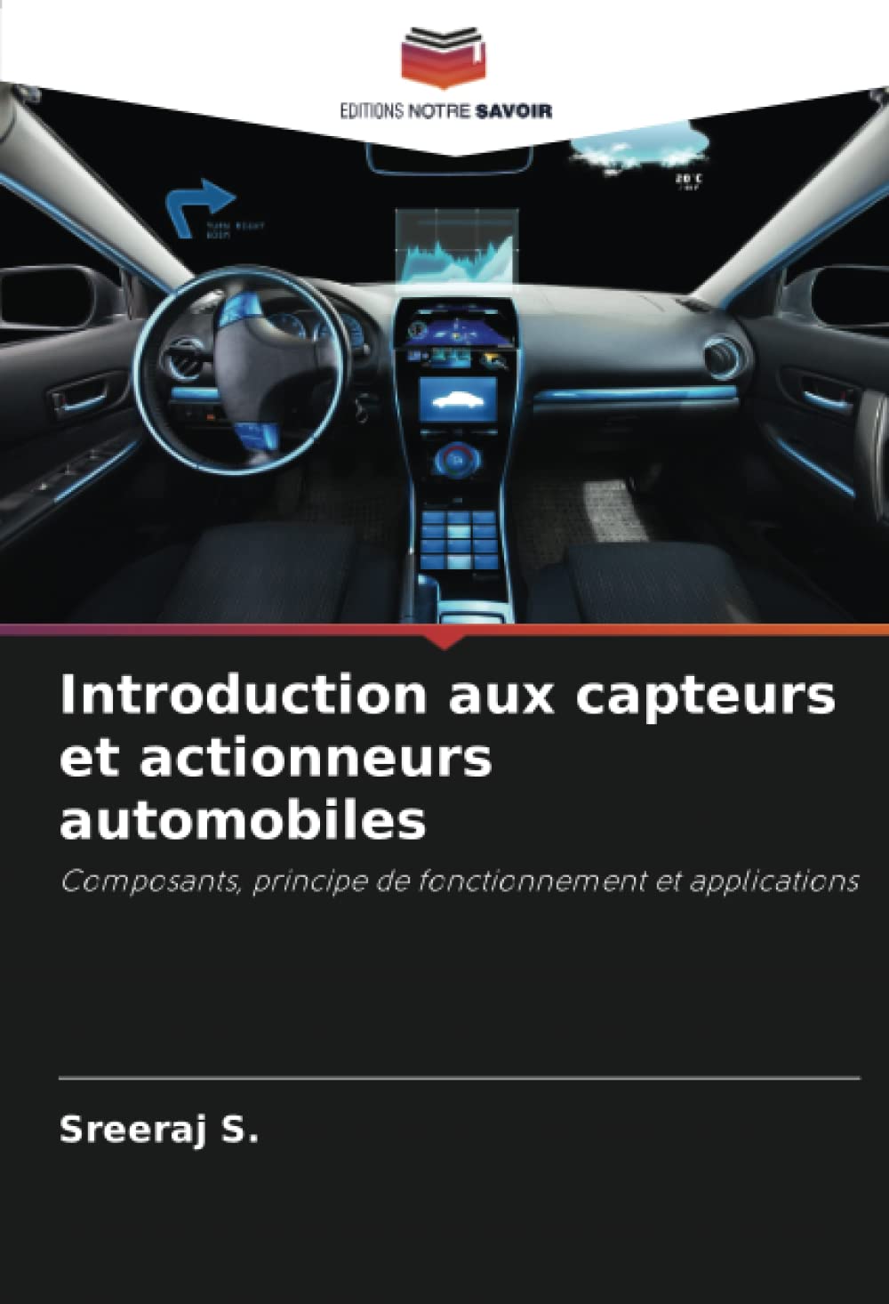 Introduction aux capteurs et actionneurs automobiles: Composants, principe de fonctionnement et applications