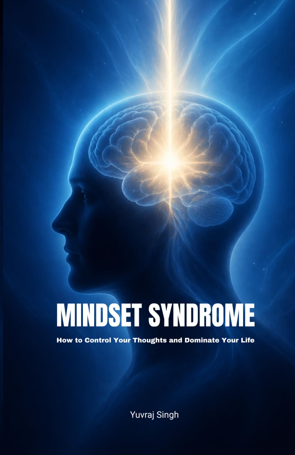 Mindset Syndrome: How to Control Your Thoughts and Dominate Your Life