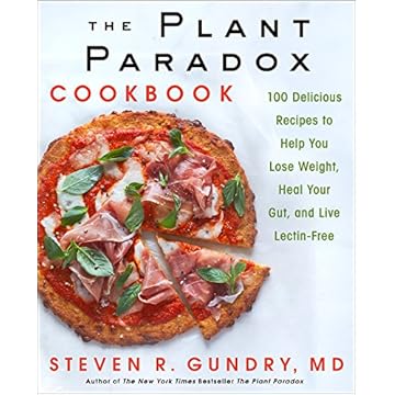 The Plant Paradox Cookbook: 100 Delicious Recipes to Help You Lose Weight, Heal Your Gut, and Live Lectin-Free (English Edition)