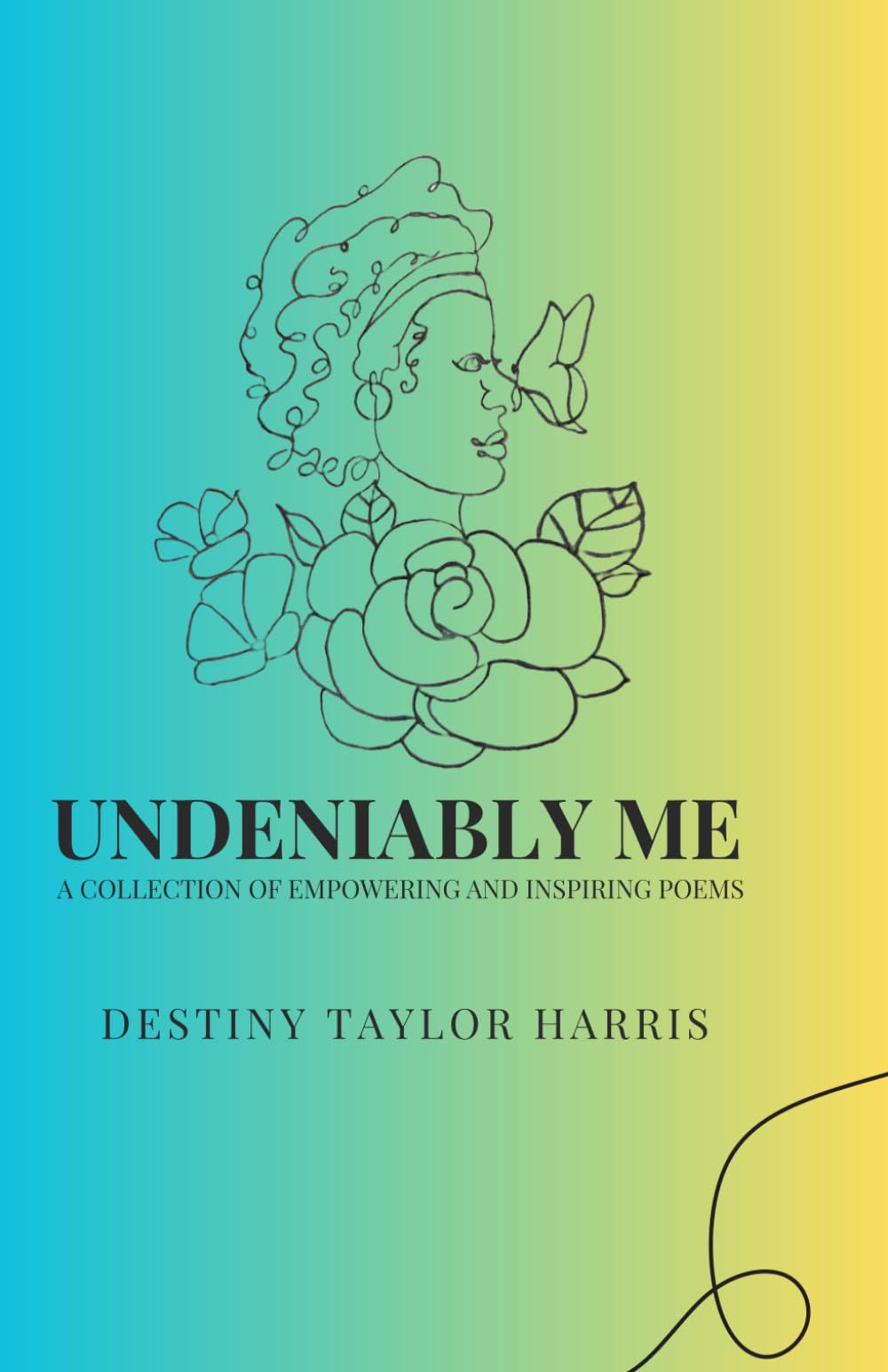 Undeniably Me: A Collection of Empowering and Inspiring Poems