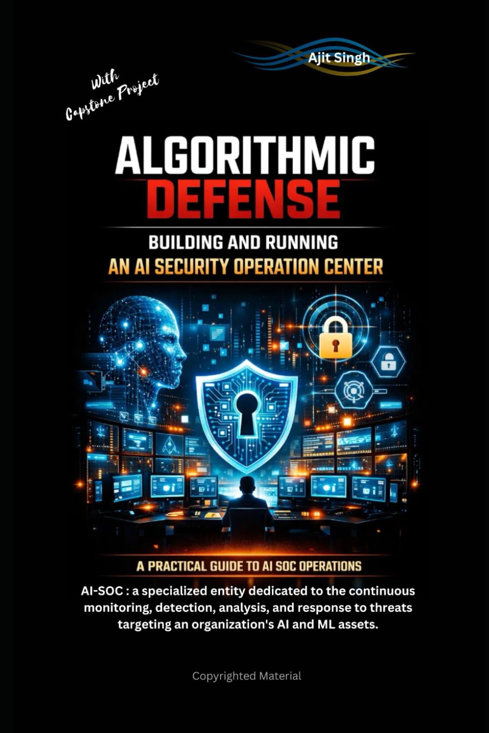 Algorithmic Defense: Building & Running an AI Security Operation Center