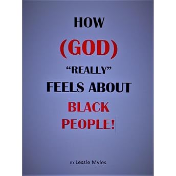 HOW GOD "Really" FEELS ABOUT (BLACK PEOPLE)! Audiobook by Lessie Myles episode artwork