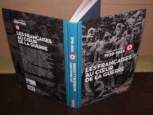 Les Françaises au coeur de la guerre: 1939-1945