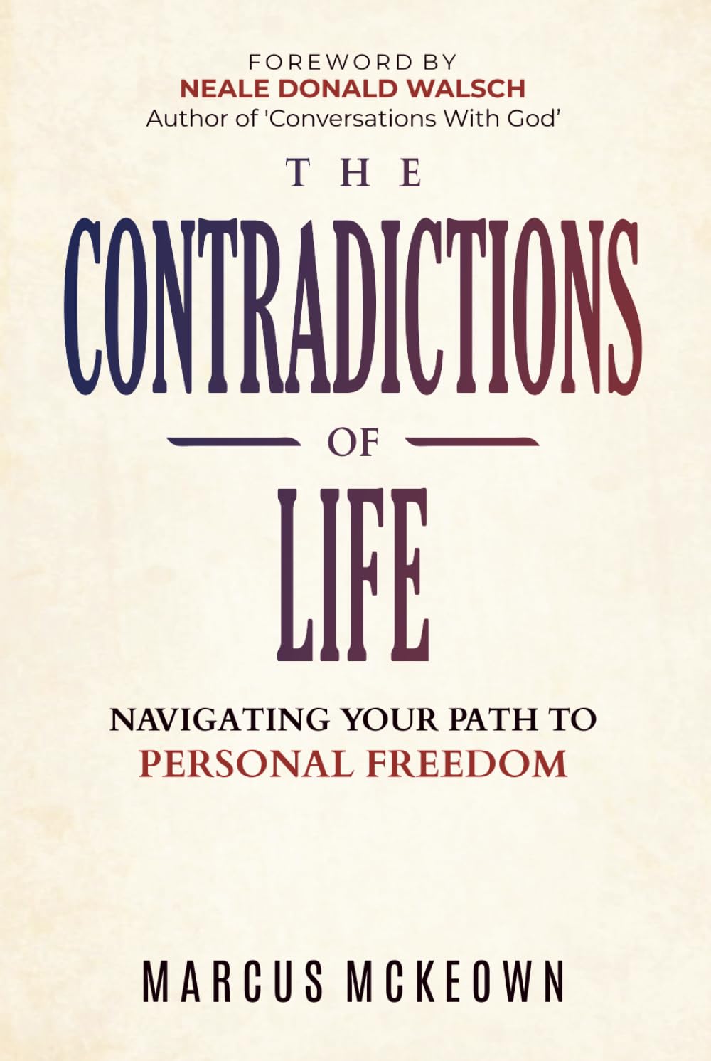 The Contradictions of Life: Navigating your path to personal freedom