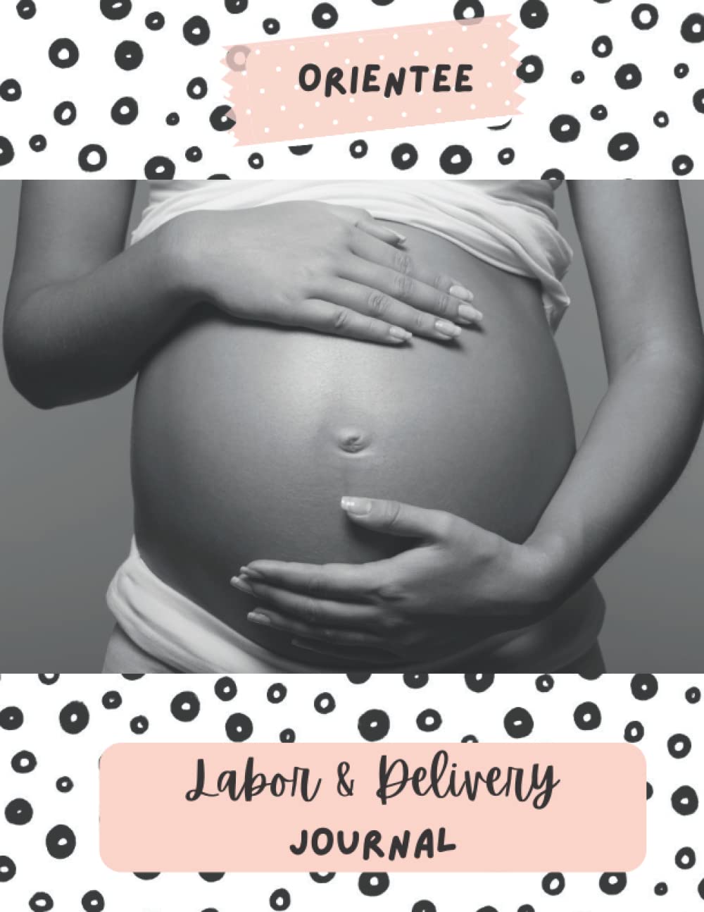 Labor and Delivery Nurse Orientee Journal