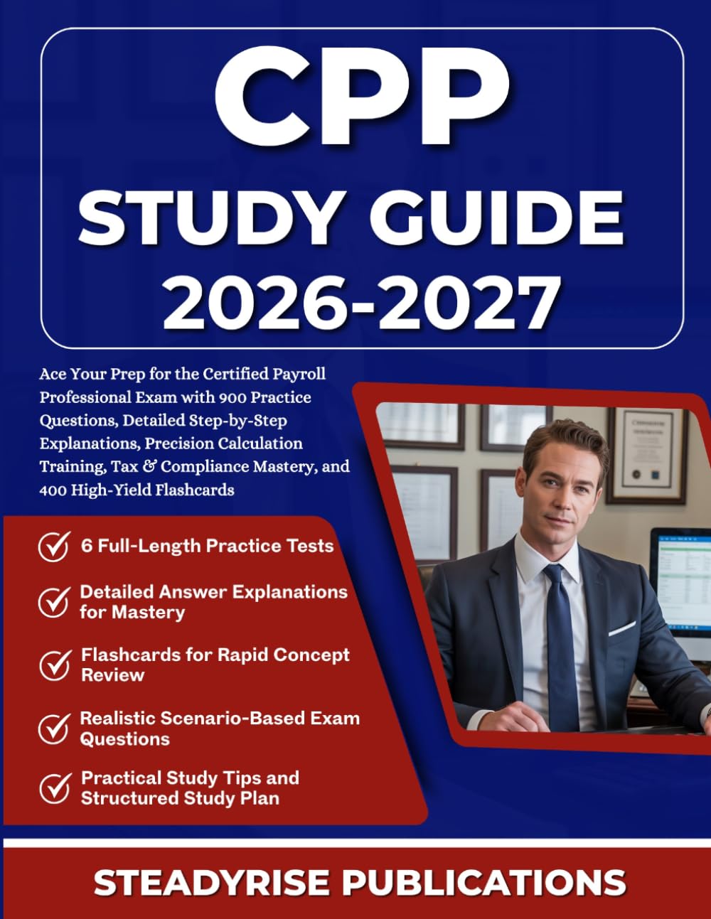 CPP STUDY GUIDE 2026-2027: Ace Your Prep for the Certified Payroll Professional Exam with 900 Practice Questions, Detailed Step-by-Step Explanations, ... Mastery, and 400 High-Yield Flashcards