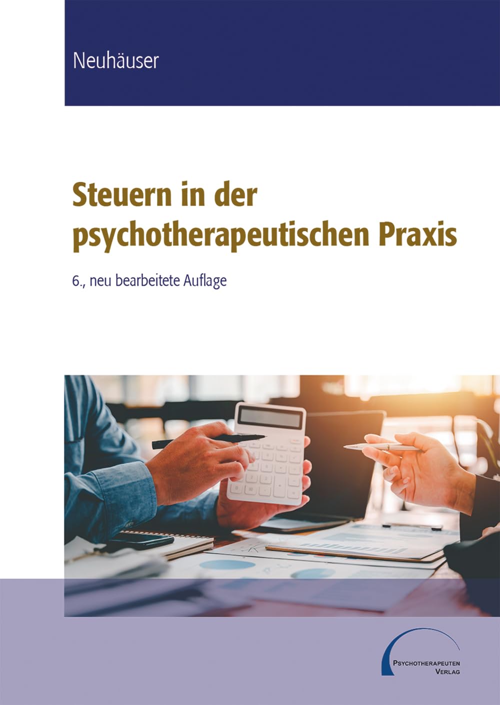 Steuern in der psychotherapeutischen Praxis. 6., neu bearbeitete Auflage
