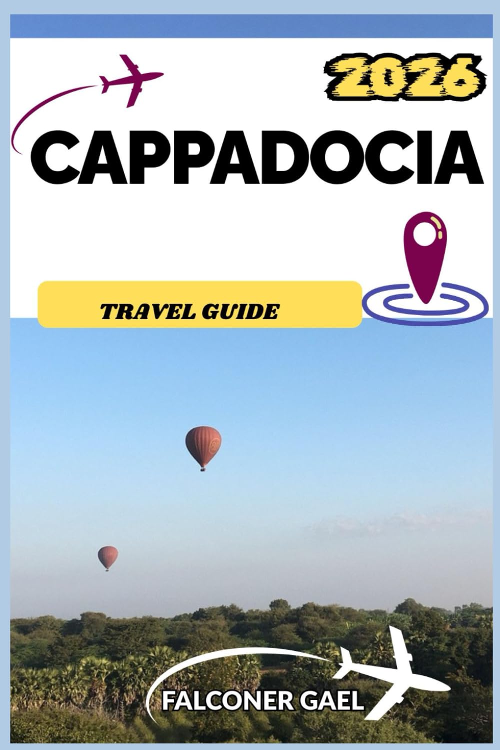 CAPPADOCIA TRAVEL GUIDE: Explore Turkey’s Most Enchanting Landscape of Balloons, Caves, and Timeless Beauty
