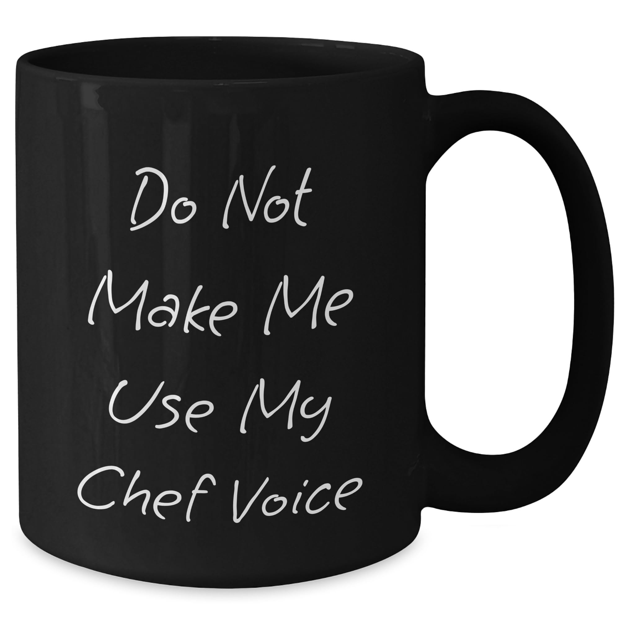 Chef's Sassy Mug: Do Not Make Me Use My Chef Voice, Black Coffee Mug for Christmas Unique Gifts, Gifts from Family to Chef