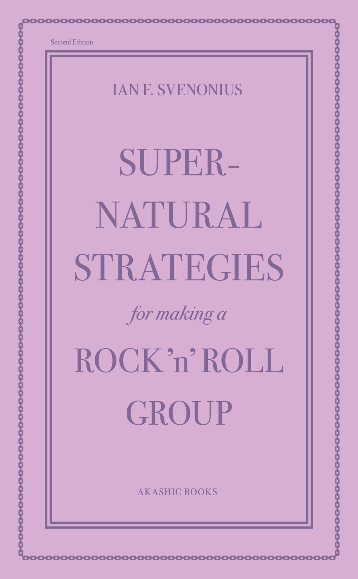 Supernatural Strategies for Making a Rock 'n' Roll Group (2nd Edition): Second Edition