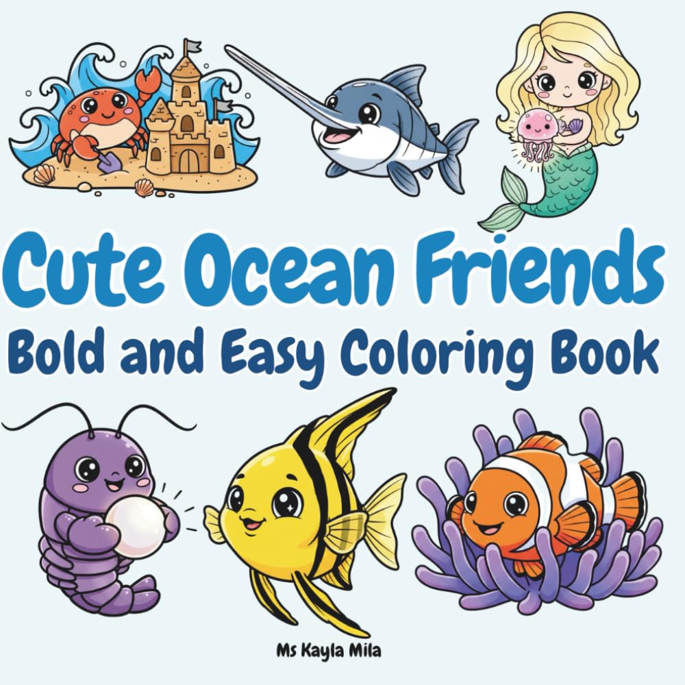 Cute Ocean Friends: Kawaii Animals, Sea Creatures, and Mermaids Coloring Book with Simple Bold Designs for Relaxation and Stress Relief for Adults and Teens