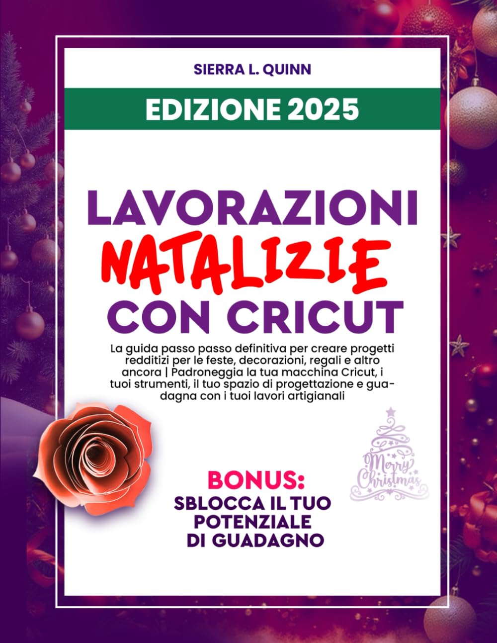 LAVORAZIONI NATALIZIE CON CRICUT: La guida passo passo definitiva per creare progetti redditizi per le feste, decorazioni, regali e altro ancora | ... spazio di progettazione e guadagna con i tuoi