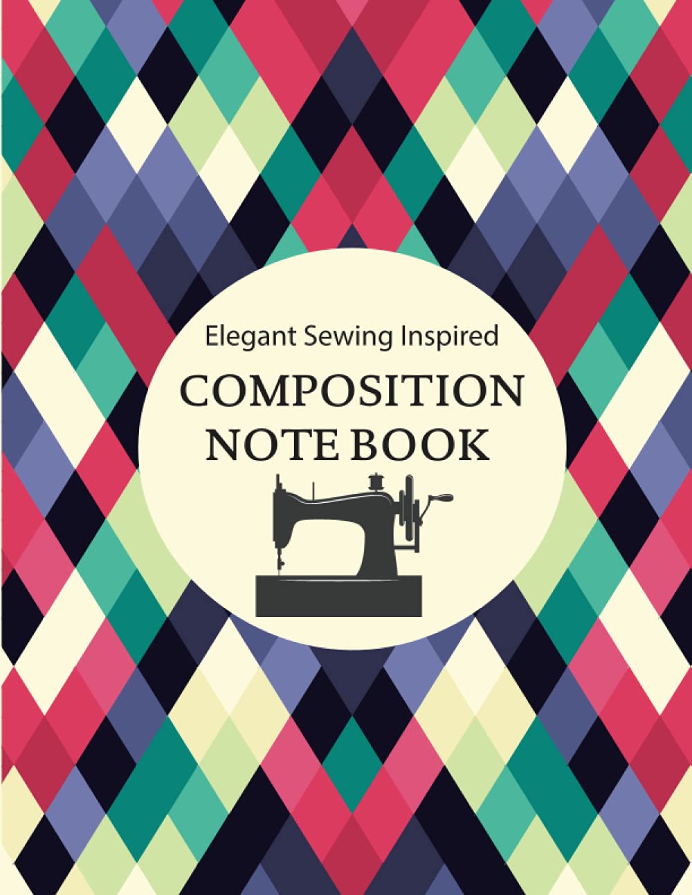 Elegant Sewing Inspired Composition Notebook: Sewing Project Organizer, Record Your Quilting Projects, Sewing Planner Journal/Notebook