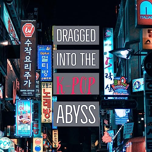 Dragged Into the K-Pop Abyss cover art