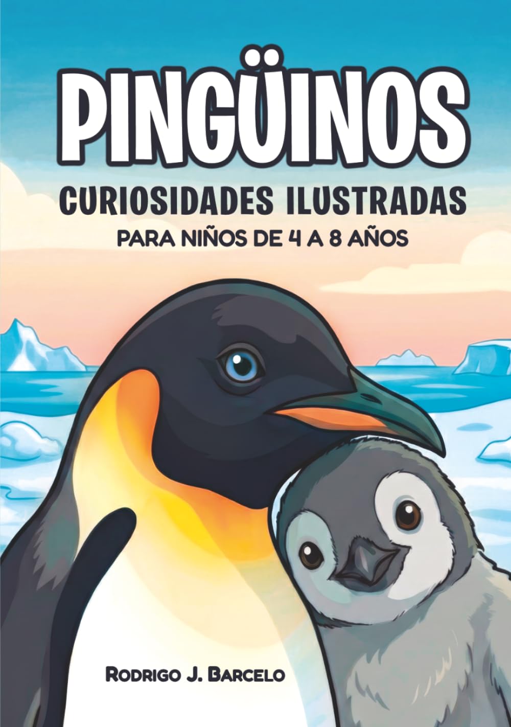 Pingüinos: Curiosidades ilustradas para niños de 4 a 8 años