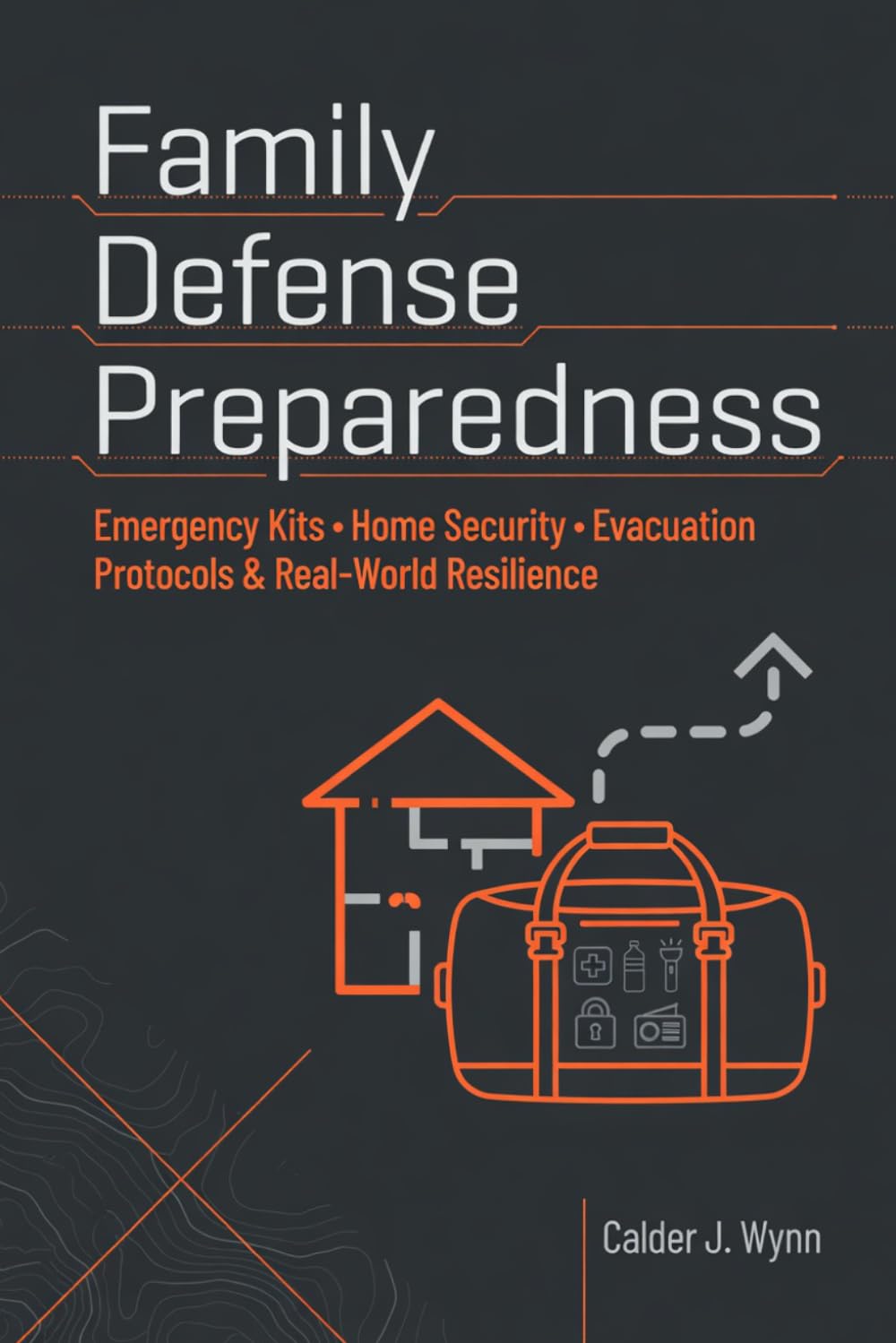 Family Defense Preparedness: Emergency Kits, Home Security, Evacuation Protocols & Real-World Resilience