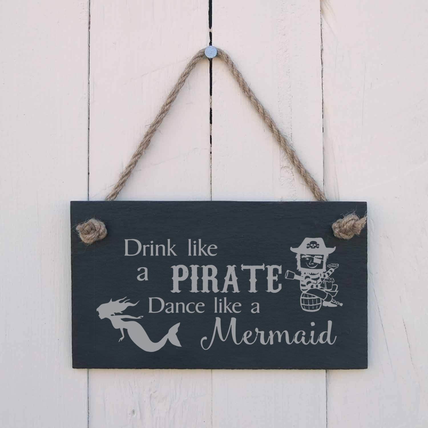 Slate hanging sign - "Drink like a pirate Dance like a mermaid" - a fun sign