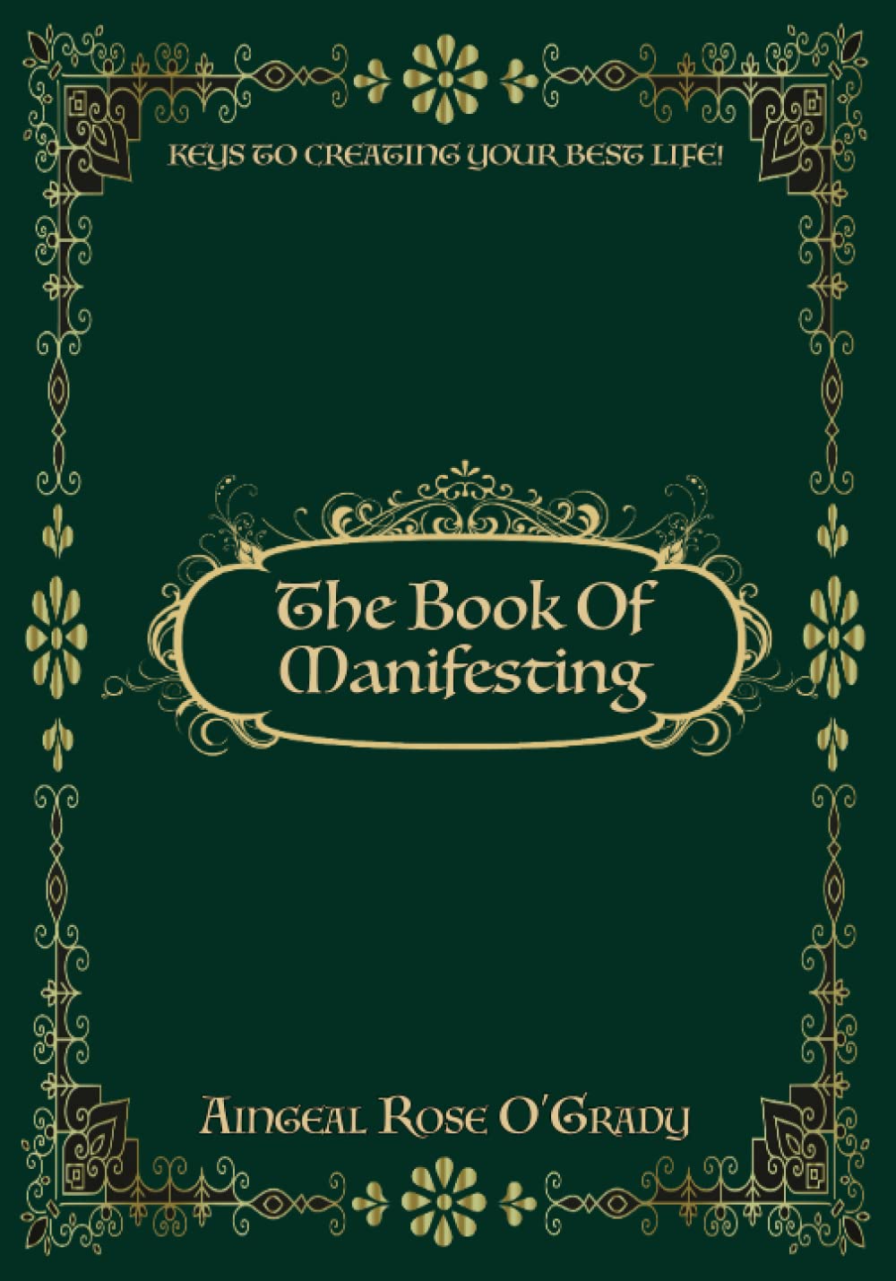The Book Of Manifesting: Keys To Creating Your Best Life!