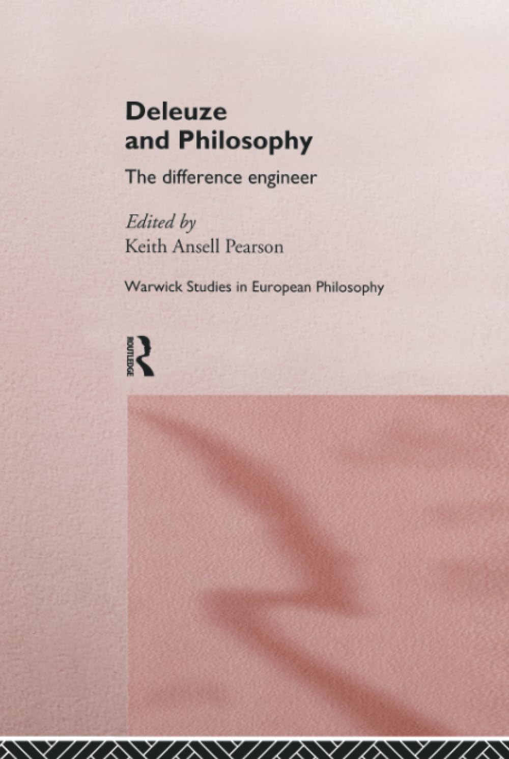 Deleuze and Philosophy: The Difference Engineer (Warwick Studies in European Philosophy)