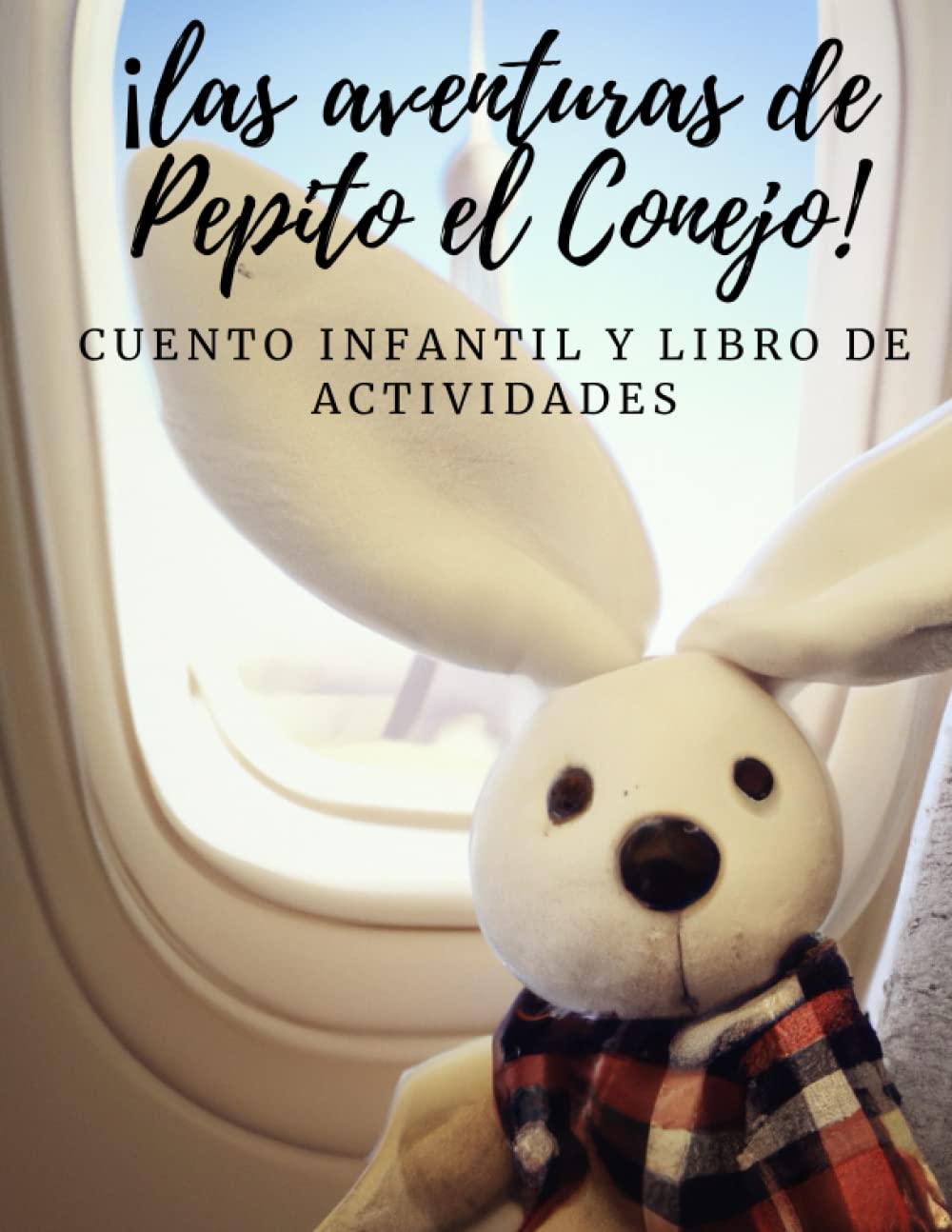 LAS AVENTURAS DE PEPITO EL CONEJO: UNA HISTORIA DE AMISTAD Y AVENTURAS - LIBRO DE CUENTOS CON ACTIVIDADES PARA COLOREAR -- cuentos infantiles en ... en español para niños / cuentos para niños