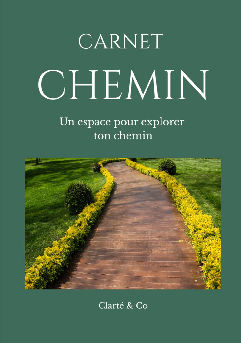 Carnet Chemin: Un espace pour explorer ton chemin (Carnets Clarté & Co)