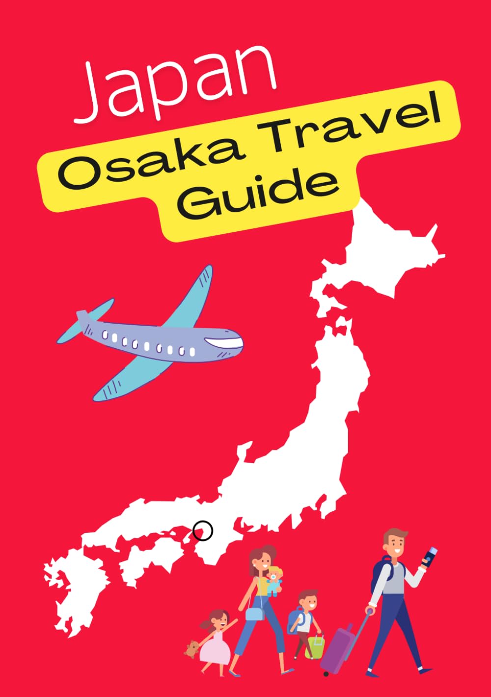 JAPAN　Osaka Travel Guide: A Travel Guide Written by a Local Japanese (Guide Book)