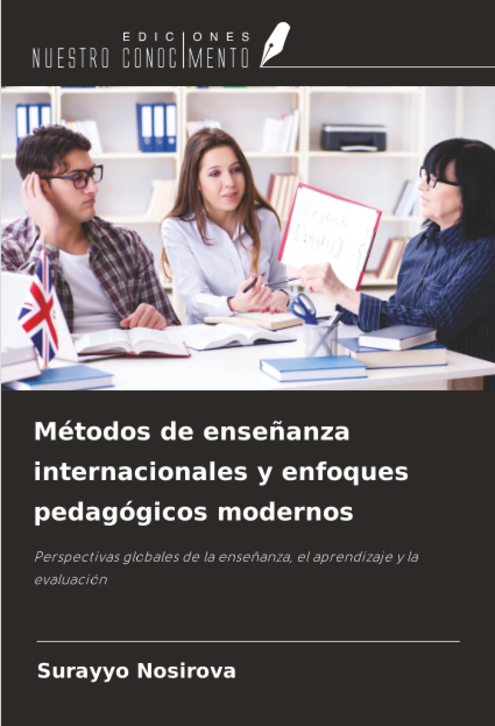 Métodos de enseñanza internacionales y enfoques pedagógicos modernos: Perspectivas globales de la enseñanza, el aprendizaje y la evaluación
