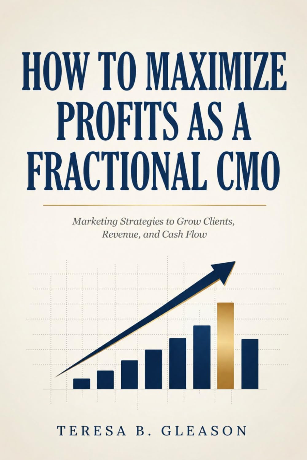 How to Maximize Profits as a Fractional CMO: Marketing Strategies to Grow Clients, Revenue, and Cash Flow
