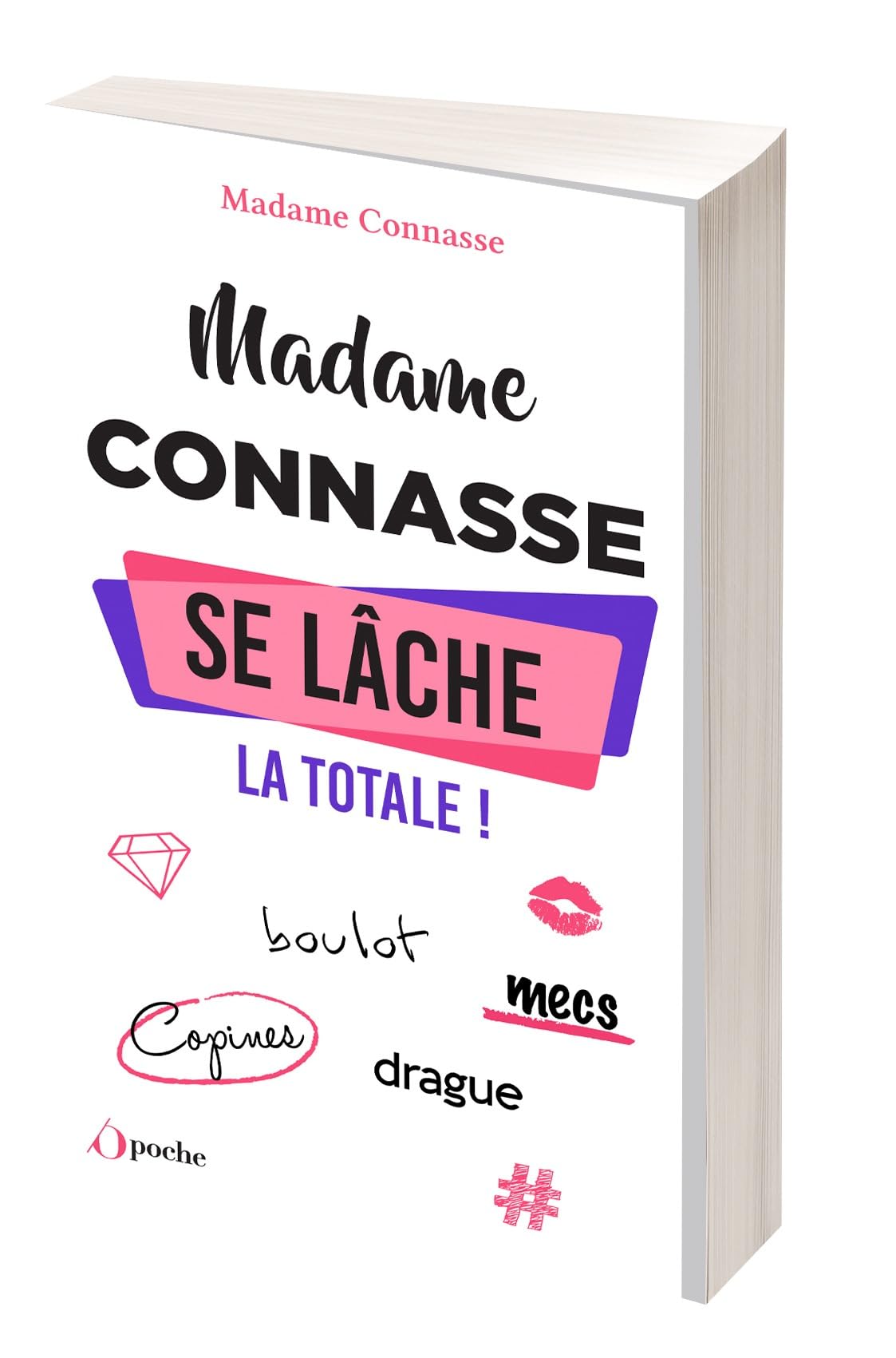 Madame Connasse se lâche : la totale !: boulot, mecs, copines, drague