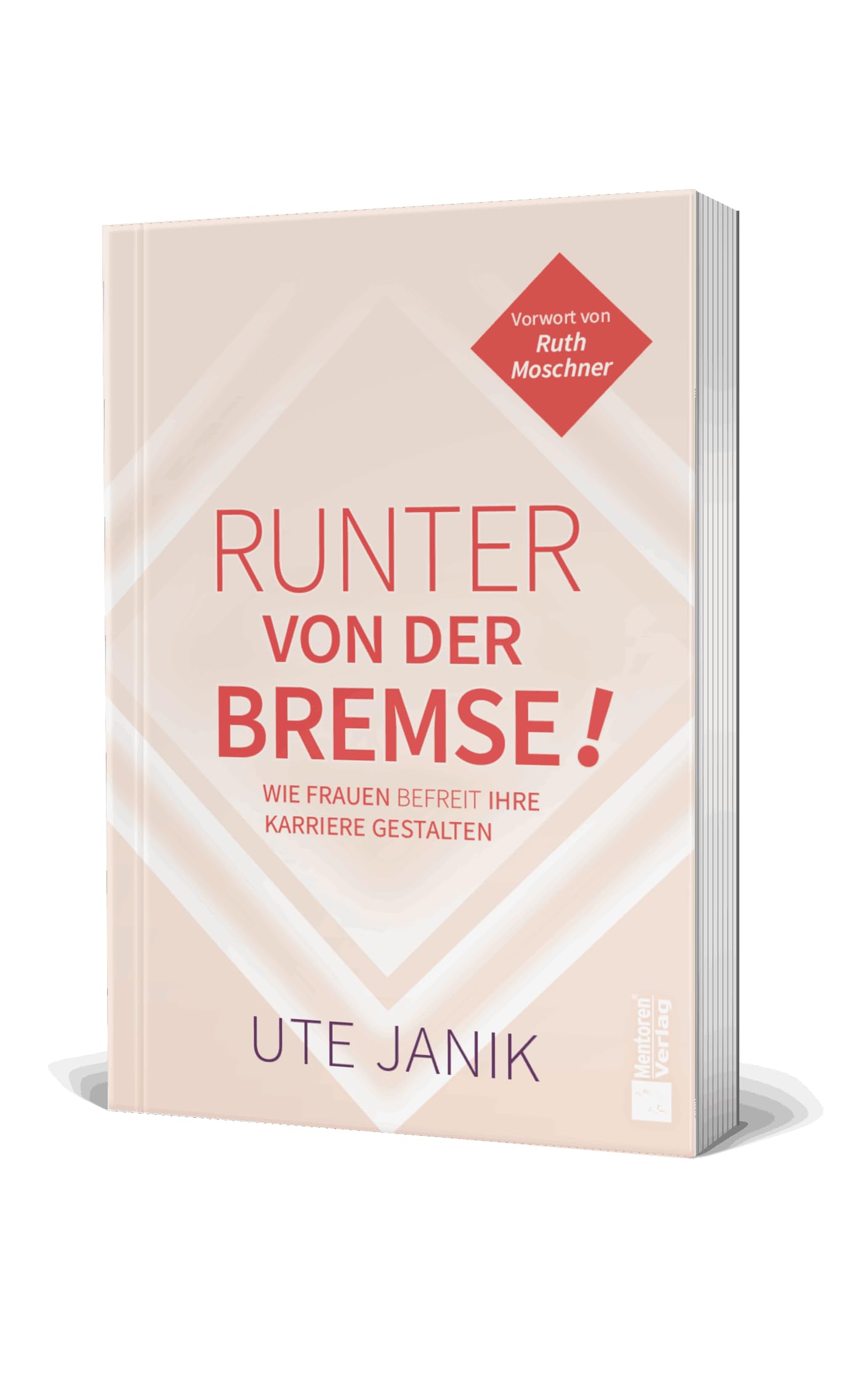 Runter von der Bremse!: Wie Frauen befreit ihre Karriere gestalten
