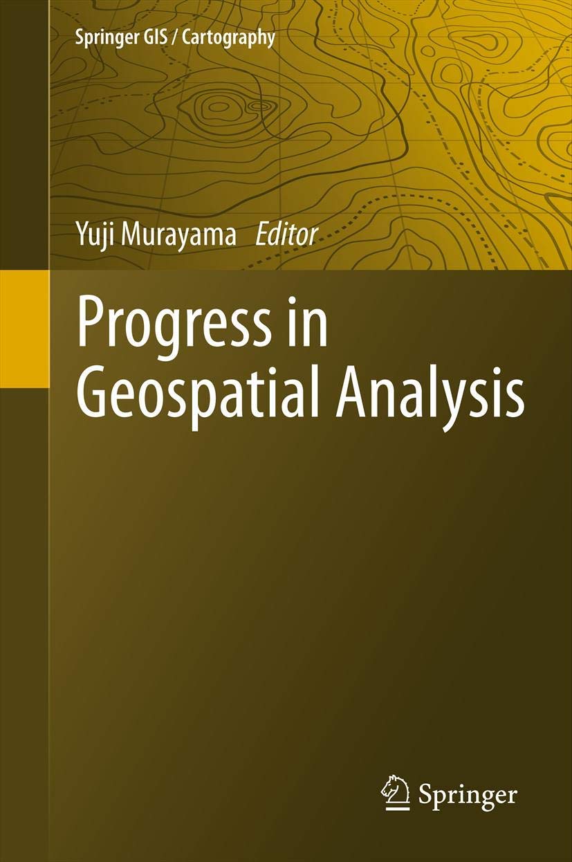 Progress in Geospatial Analysis (Springer Gis / Cartography)