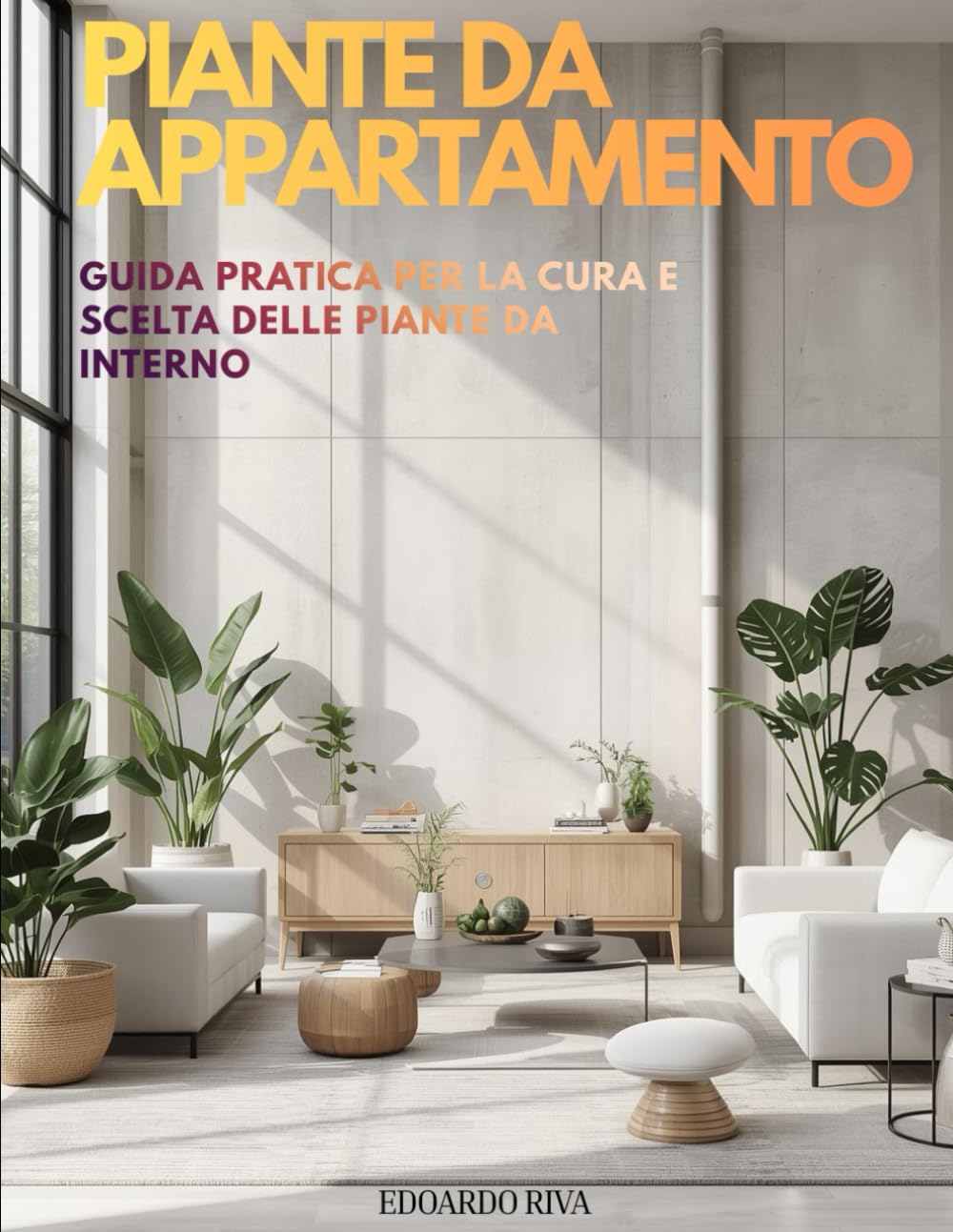 PIANTE DA APPARTAMENTO: Guida pratica per la cura e scelta delle piante da interno