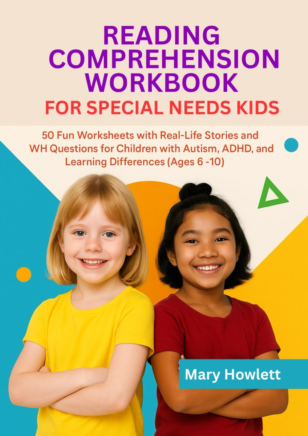 Reading Comprehension Workbook for Special Needs Kids: 50 Fun Worksheets with Real-Life Stories and WH Questions for Children with Autism, ADHD, and Learning Differences (Ages 6–10)