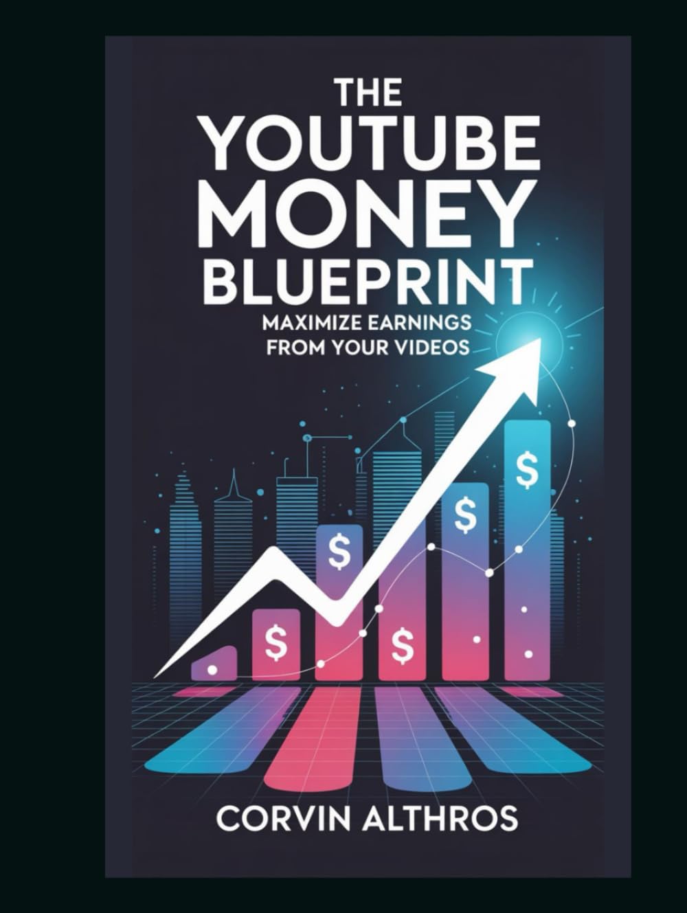 The YouTube Money Blueprint: Maximize Earnings from Your Videos