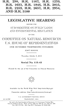 H.R. 298, H.R. 1167, H.R. 1259, H.R. 1633, H.R. 1846, H.R. 2015, H.R. 2259, H.R. 2657, H.R. 2954, and H.R. 3188 : legislative hearing before the ... Committee on Natural Resources, U.S. House of