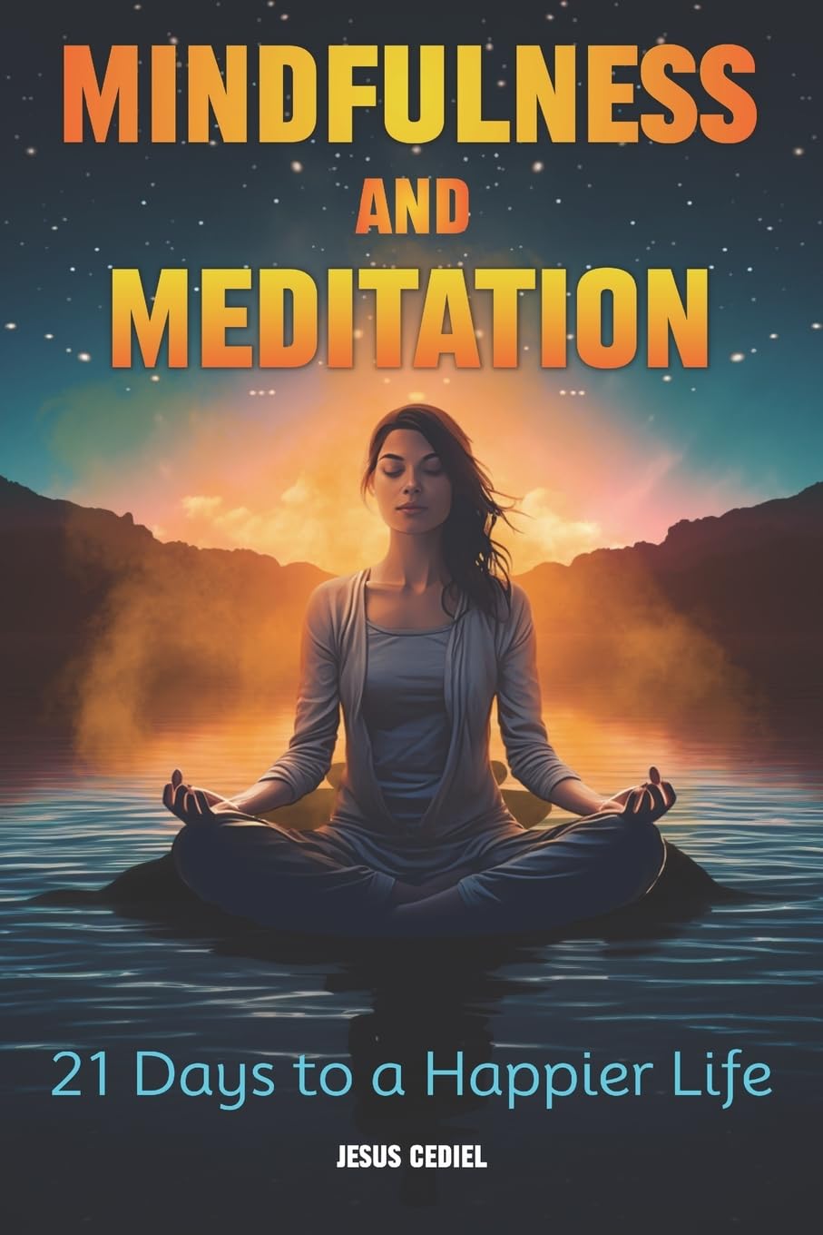 Mindfulness and Meditation: 21 Days to a Happier Life