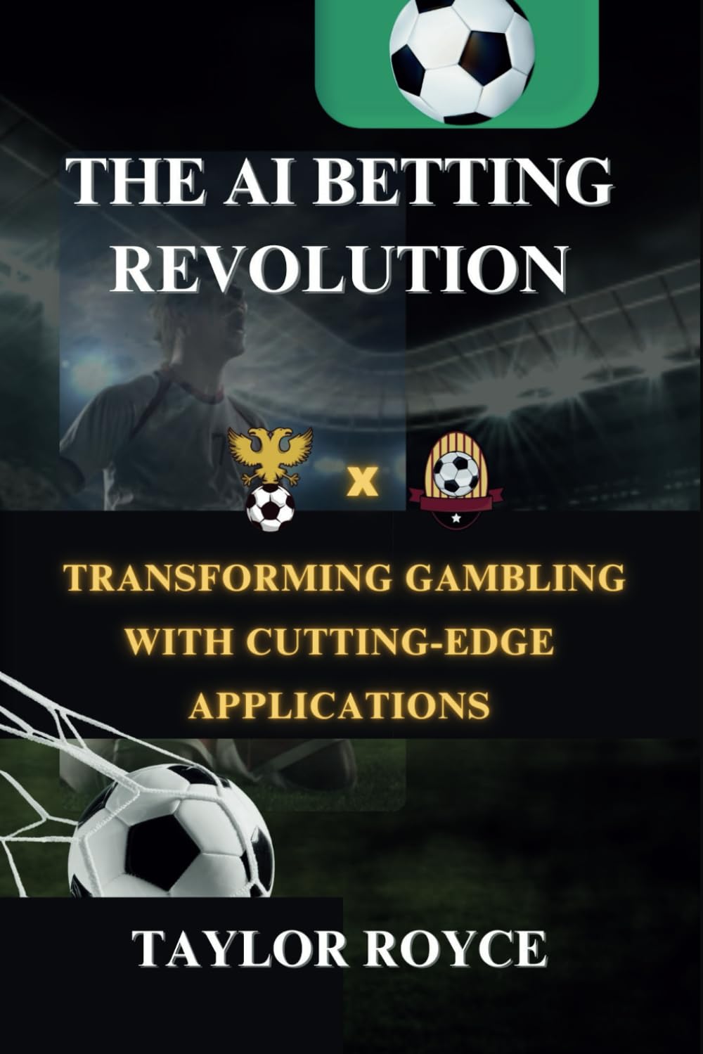 The AI Betting Revolution: Transforming Gambling with Cutting-Edge Applications (Books on Tech)
