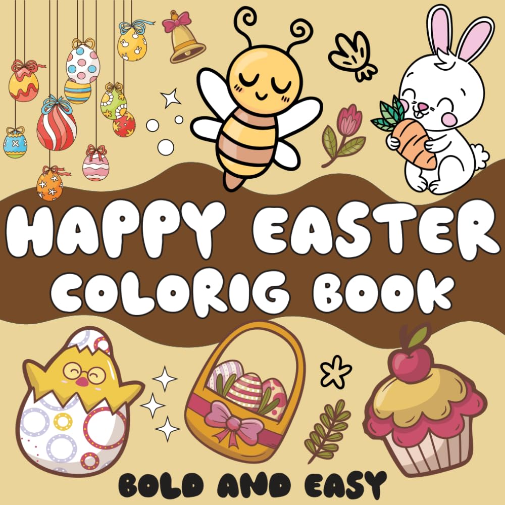 Happy Easter Coloring Book: Bold and Easy Designs for Adults, Teens, and Kids. Simple and Cute Gift for Easter (Easter Gift)