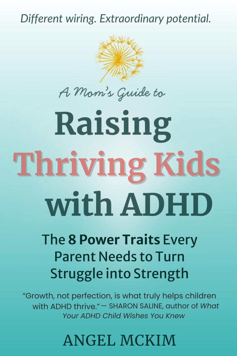 A Mom's Guide to Raising Thriving Kids with ADHD: The 8 Power Traits Every Parent Needs to Turn Struggle into Strength